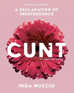 Cunt: A Declaration of Independence (20th Anniversary Edition)