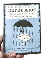 This is Your Brain on Depression: Creating Your Path To Getting Better