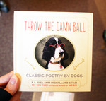 Throw the Damn Ball: Classic Poetry by Dogs