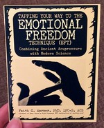 Emotional Freedom Technique (EFT): Combining Ancient Acupressure With Modern Science
