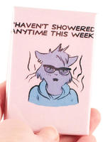 Haven't Showered Anytime This Week River Magnet
