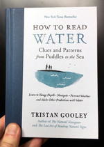 How to Read Water: Clues and Patterns from Puddles to the Sea
