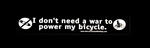 Sticker #240: I don't need a war to power my bicycle