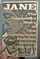 Jane: The Legendary Story of the Underground Abortion Service, 1968-1973