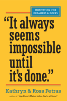 "It Always Seems Impossible Until It's Done": Motivation for Dreamers & Doers