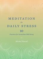 Meditation for Daily Stress: 10 Practices for Immediate Well-being