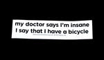 Sticker #387: my doctor says I'm insane...