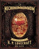 Necronomnomnom: Recipes and Rites from the Lore of H. P. Lovecraft