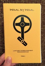 Pedal By Pedal: A Zine About Women Over Forty Who Ride Bicycles: Volume 1