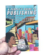 People's Guide to Publishing: Building a Successful, Sustainable, Meaningful Book Business From the Ground Up