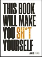 This Book Will Make You Shit Yourself: UNEXPLAINED EVENTS, SHOCKING CONPIRACY THEORIES AND UNBELIEVABLE TRUTHS TO SCARE THE CR*P OUT OF YOU