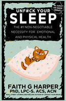 Unfuck Your Sleep: The #1 Non-Negotiable Necessity For Emotional and Physical Health