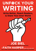 Unfuck Your Writing: Write Better, Reach Readers, & Share Your Inner World