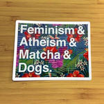 Feminism, Atheism, Matcha & Dogs sticker